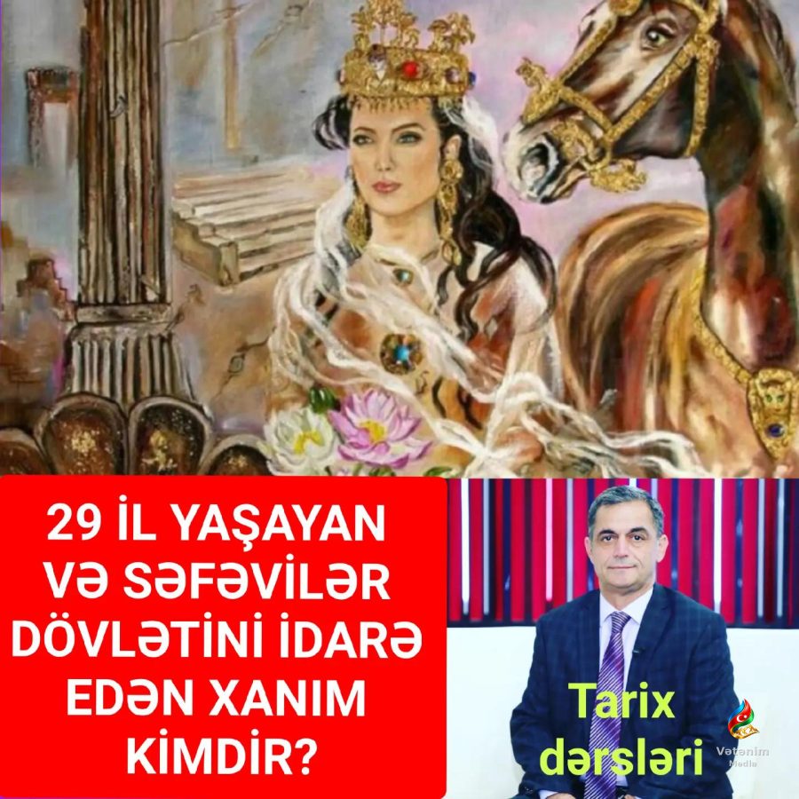 Cəmi 29 il yaşayan və Səfəviləri idarə edən PƏRİXAN xanım haqqında olan bu məlumatı tarix…