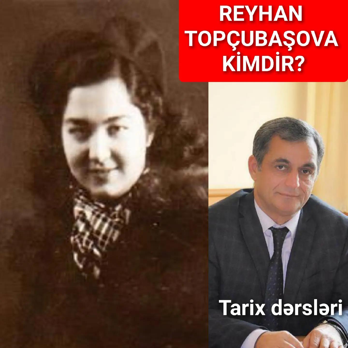 Reyhan Topçubaşova 15 dekabr 1905-ci ildə Qubada doğulub. — Namiq Həsənov