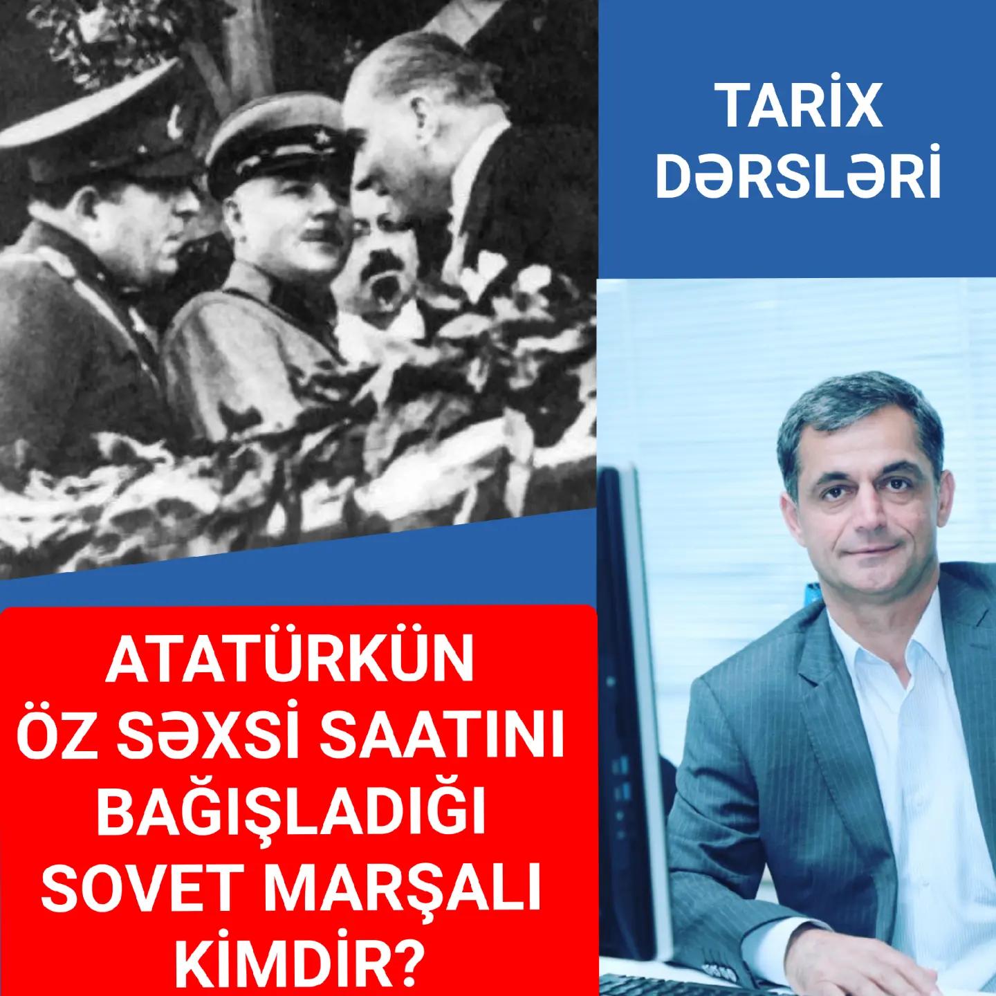 Vaxtilə, SSRİ-də, həmçinin, Azərbaycanda adı əbədiləşdirilən və Atatürkun öz şəxsi saatın… — Namiq Həsənov