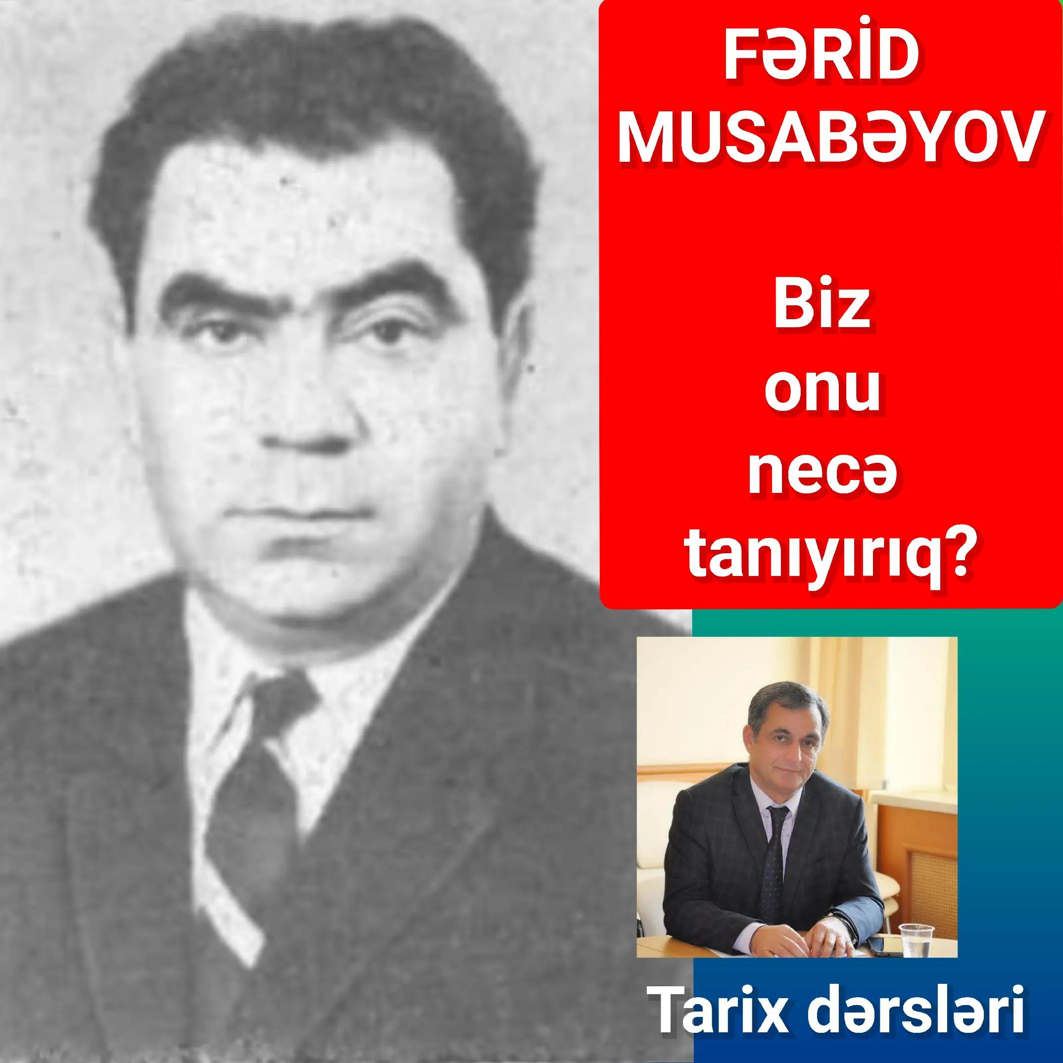 Fərid Zülfüqar oğlu Musabəyov 1 noyabr 1926-cı ildə Bakı şəhərində doğulub. — Namiq Həsənov