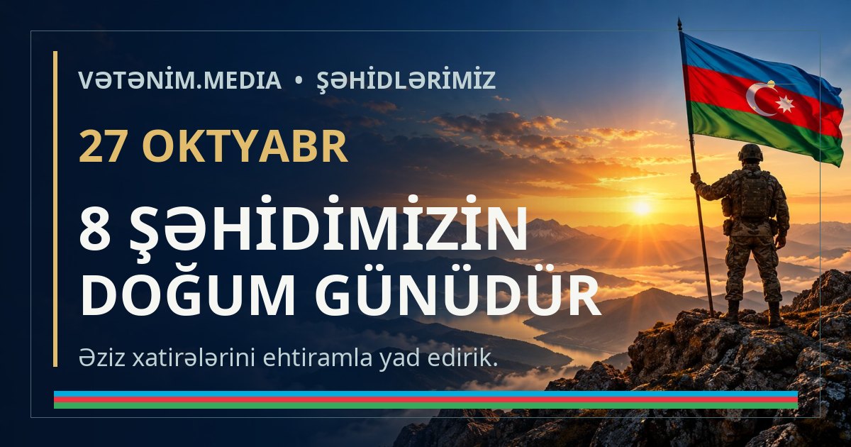 27 oktyabr — 8 şəhidimizin doğum günüdür